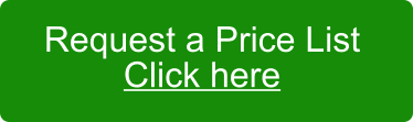 Request a Price List Click here